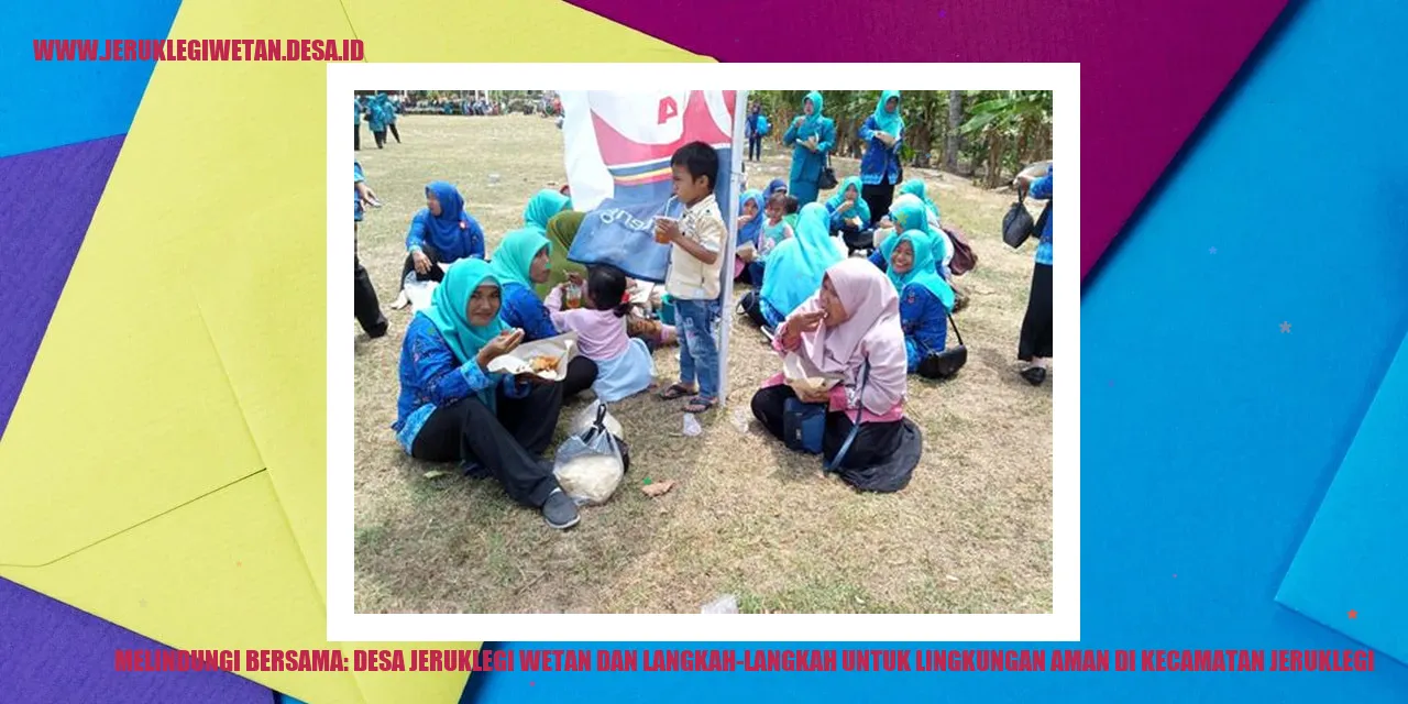 Melindungi Bersama: Desa Jeruklegi Wetan dan Langkah-langkah untuk Lingkungan Aman di Kecamatan Jeruklegi