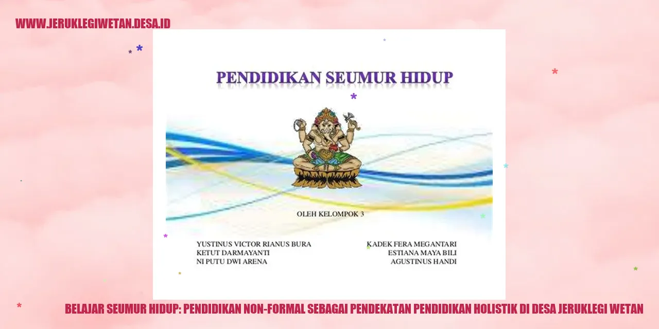 Belajar Seumur Hidup: Pendidikan Non-Formal sebagai Pendekatan Pendidikan Holistik di Desa Jeruklegi Wetan