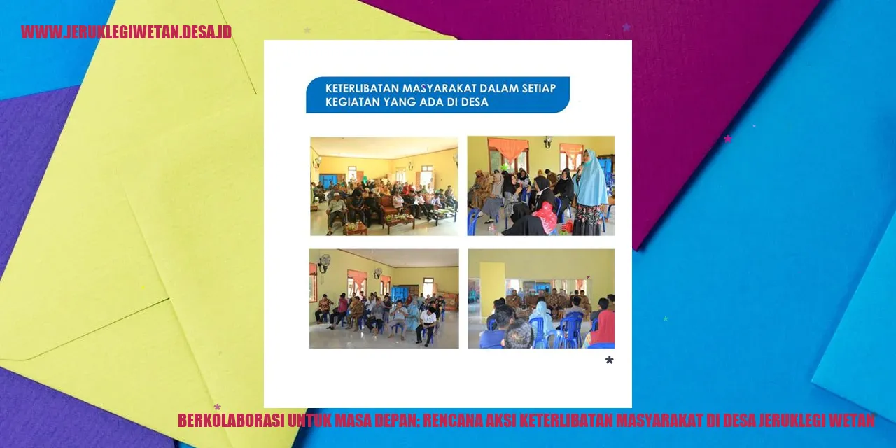 Berkolaborasi untuk Masa Depan: Rencana Aksi Keterlibatan Masyarakat di Desa Jeruklegi Wetan