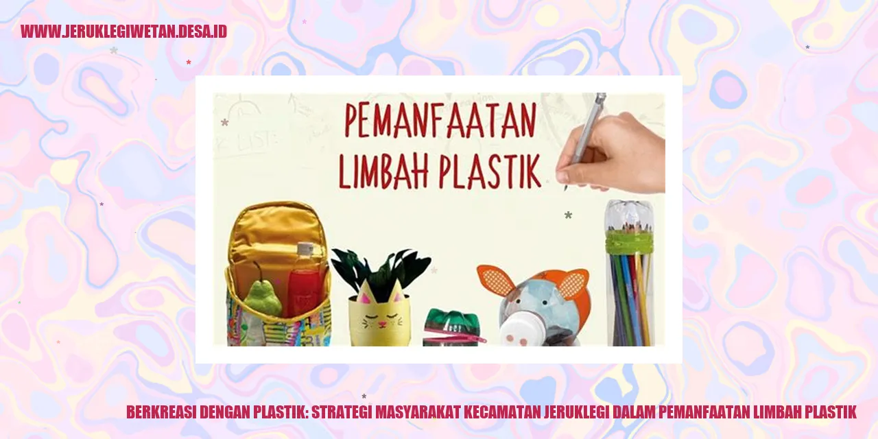 Berkreasi dengan Plastik: Strategi Masyarakat Kecamatan Jeruklegi dalam Pemanfaatan Limbah Plastik