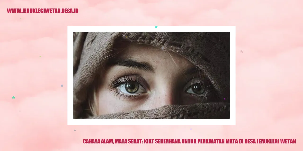 Cahaya Alam, Mata Sehat: Kiat Sederhana untuk Perawatan Mata di Desa Jeruklegi Wetan