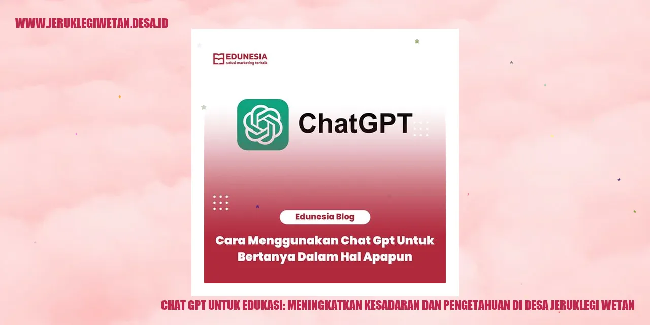 Chat GPT untuk Edukasi: Meningkatkan Kesadaran dan Pengetahuan di Desa Jeruklegi Wetan