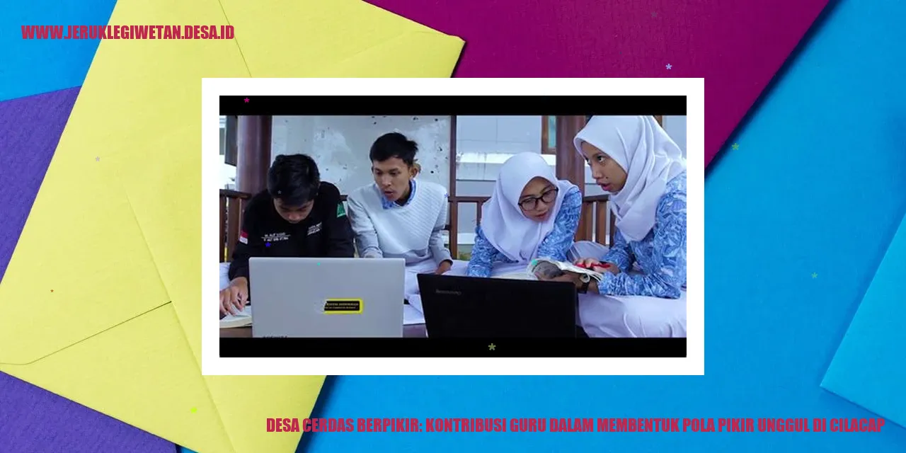 Desa Cerdas Berpikir: Kontribusi Guru dalam Membentuk Pola Pikir Unggul di Cilacap