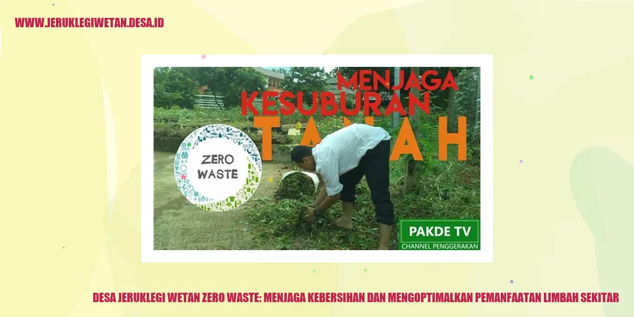 Desa Jeruklegi Wetan Zero Waste: Menjaga Kebersihan dan Mengoptimalkan Pemanfaatan Limbah Sekitar