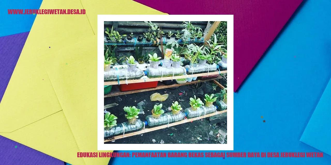 Edukasi Lingkungan: Pemanfaatan Barang Bekas Sebagai Sumber Daya di Desa Jeruklegi Wetan