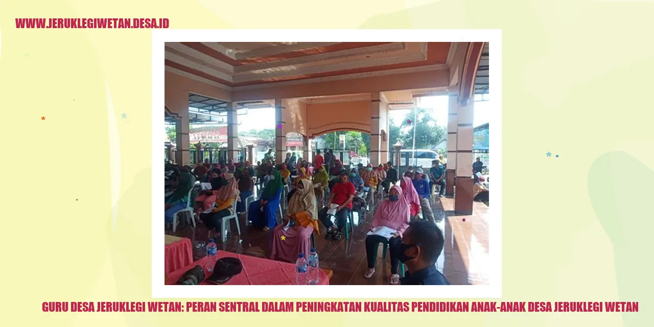 Guru Desa Jeruklegi Wetan: Peran Sentral dalam Peningkatan Kualitas Pendidikan Anak-anak Desa Jeruklegi Wetan