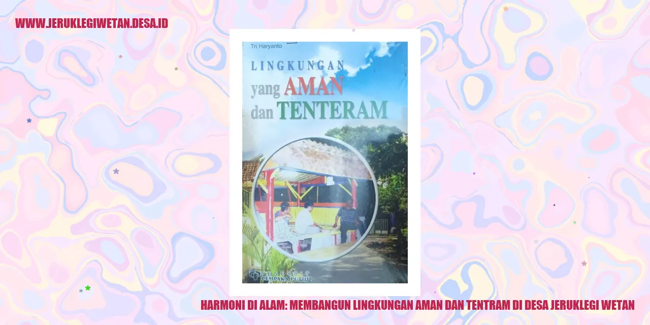 Harmoni di Alam: Membangun Lingkungan Aman dan Tentram di Desa Jeruklegi Wetan
