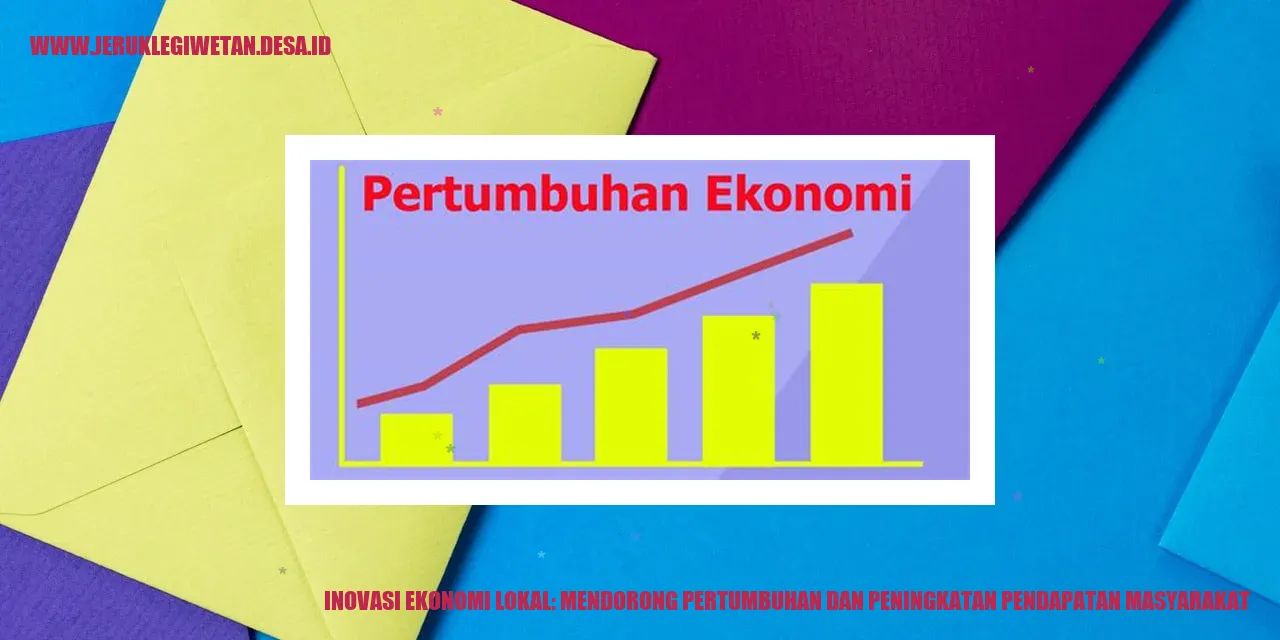 Inovasi Ekonomi Lokal: Mendorong Pertumbuhan dan Peningkatan Pendapatan Masyarakat