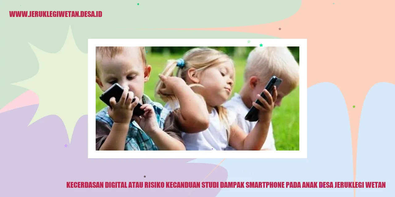 Kecerdasan Digital atau Risiko Kecanduan? Studi Dampak Smartphone pada Anak Desa Jeruklegi Wetan