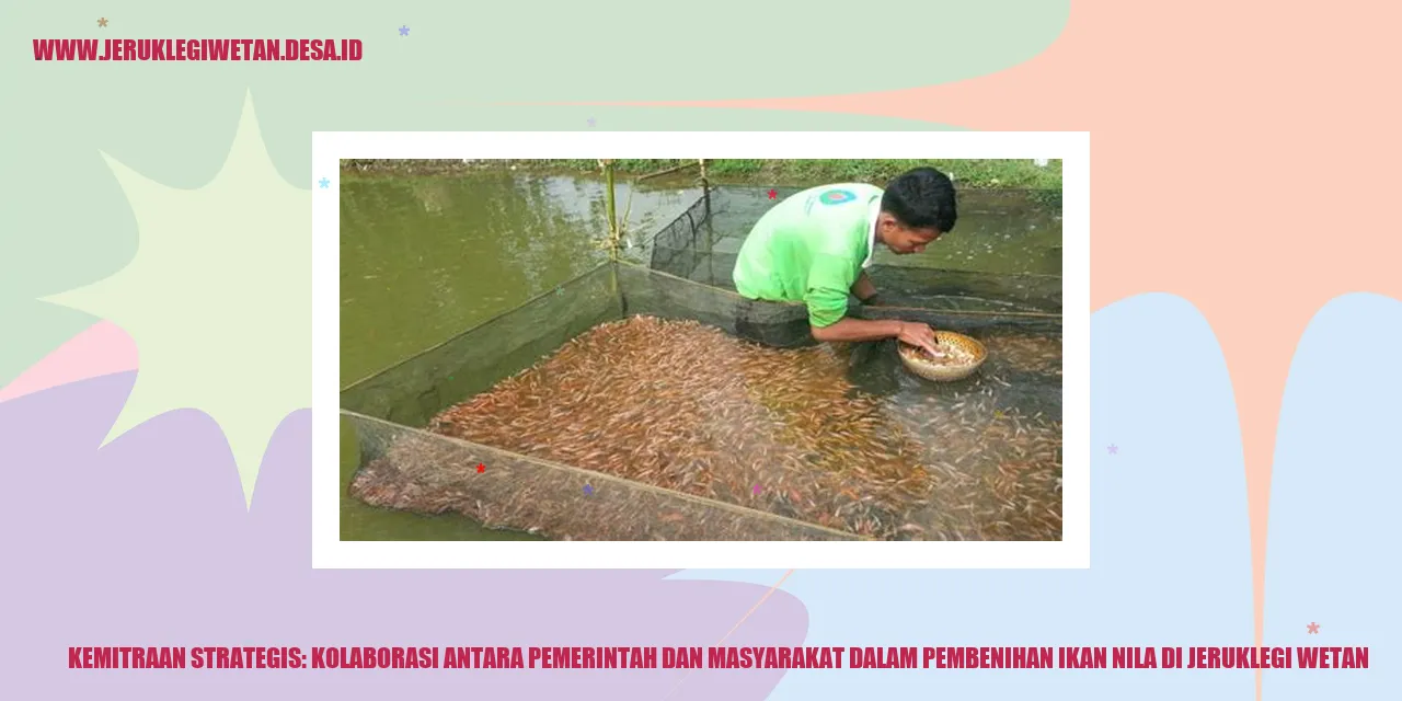 Kemitraan Strategis: Kolaborasi Antara Pemerintah dan Masyarakat dalam Pembenihan Ikan Nila di Jeruklegi Wetan