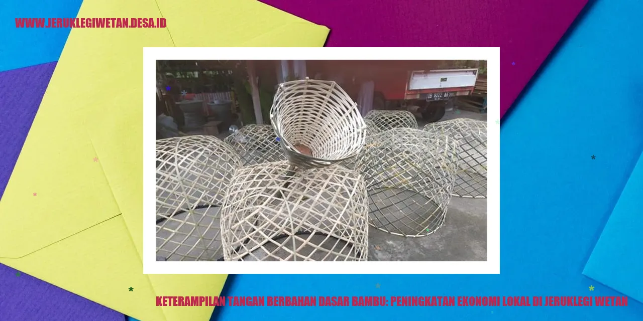 Keterampilan Tangan Berbahan Dasar Bambu: Peningkatan Ekonomi Lokal di Jeruklegi Wetan