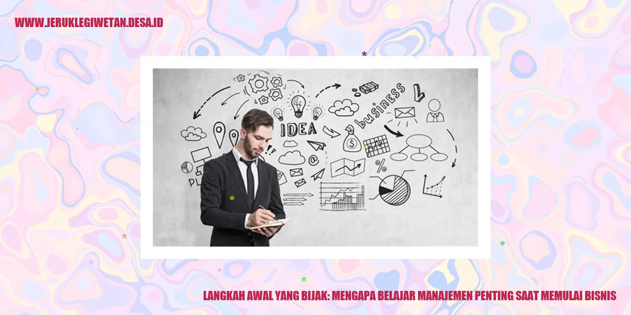 Langkah Awal yang Bijak: Mengapa Belajar Manajemen Penting saat Memulai Bisnis