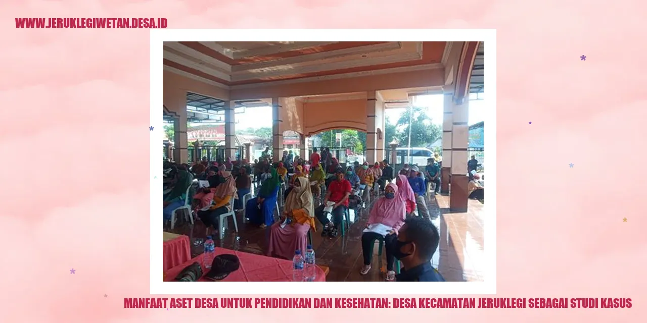Manfaat Aset Desa untuk Pendidikan dan Kesehatan: Desa Kecamatan Jeruklegi Sebagai Studi Kasus