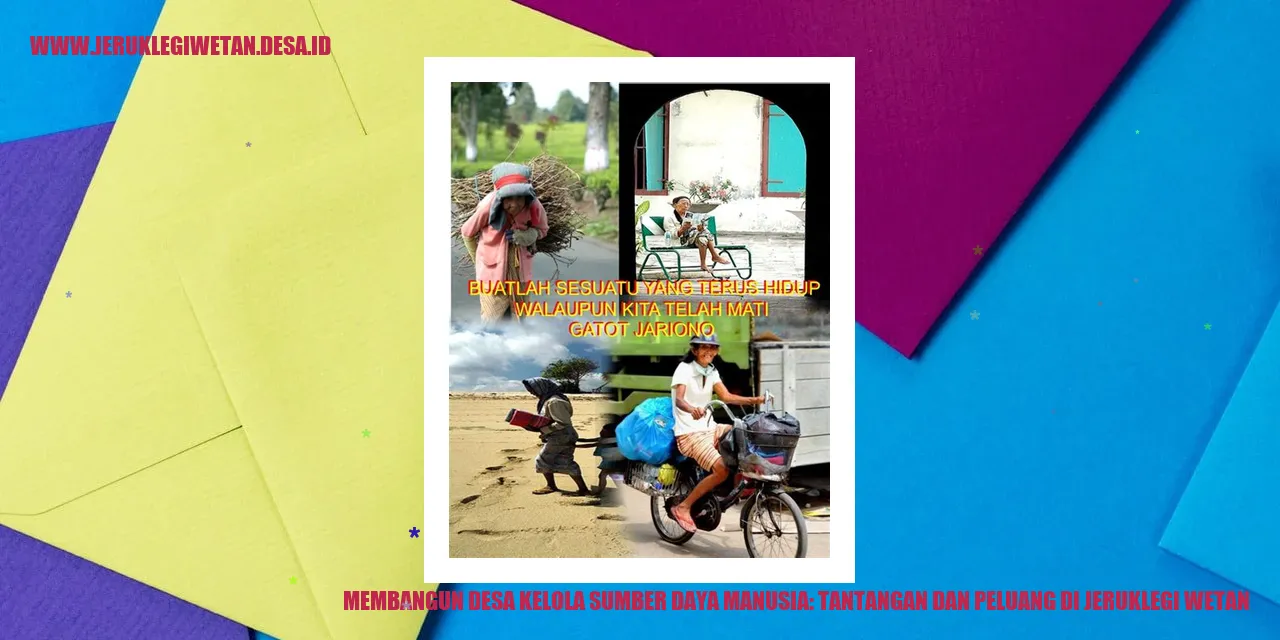 Membangun Desa Kelola Sumber Daya Manusia: Tantangan dan Peluang di Jeruklegi Wetan