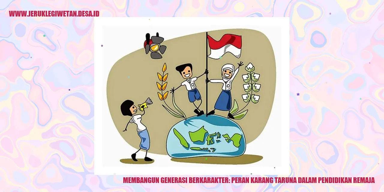 Membangun Generasi Berkarakter: Peran Karang Taruna dalam Pendidikan Remaja