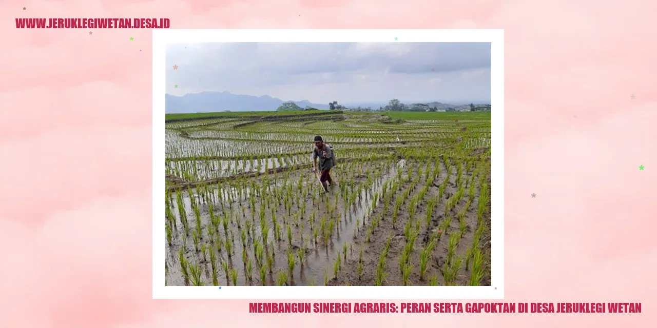 Membangun Sinergi Agraris: Peran Serta Gapoktan di Desa Jeruklegi Wetan
