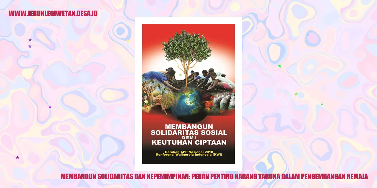 Membangun Solidaritas dan Kepemimpinan: Peran Penting Karang Taruna dalam Pengembangan Remaja