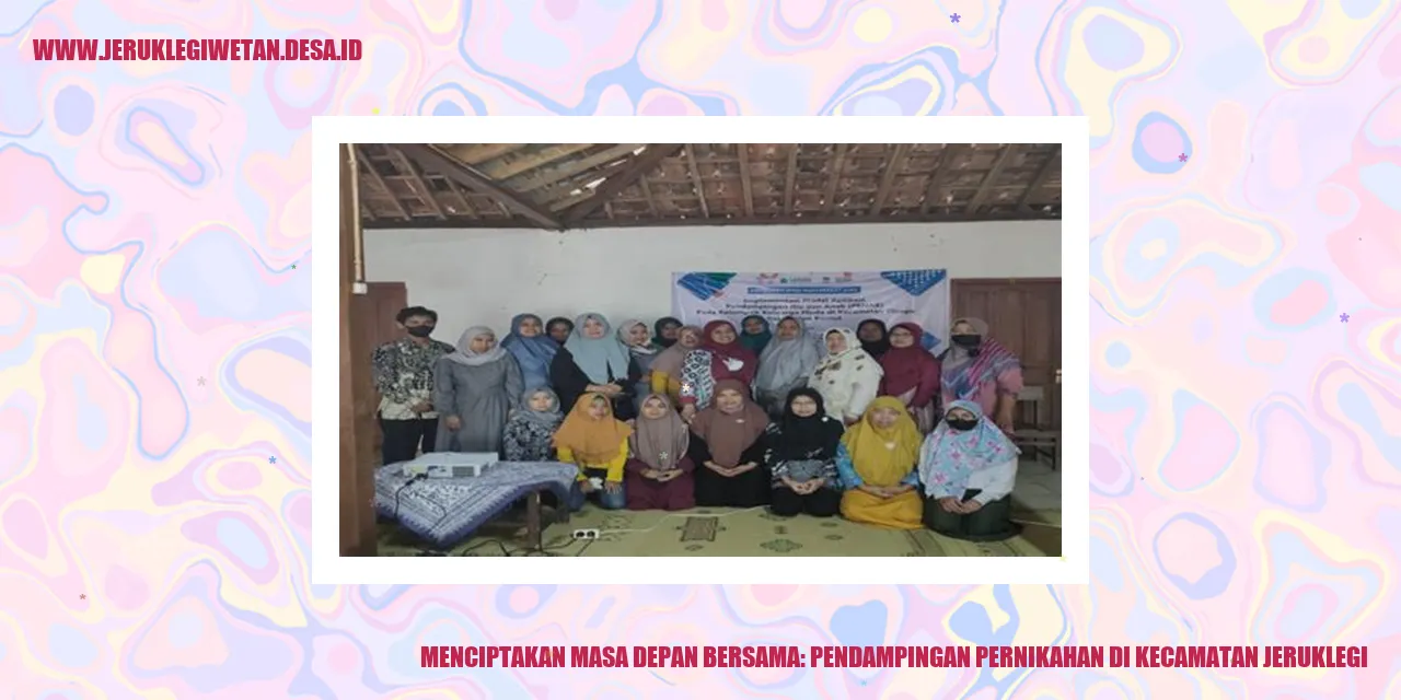 Menciptakan Masa Depan Bersama: Pendampingan Pernikahan di Kecamatan Jeruklegi