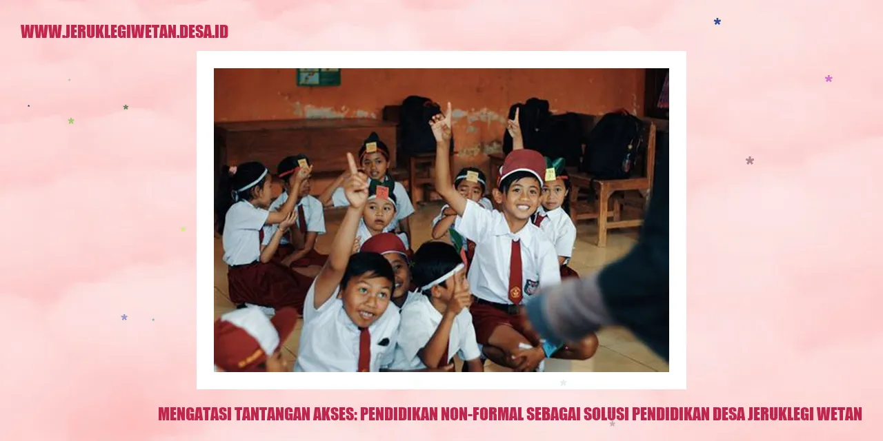 Mengatasi Tantangan Akses: Pendidikan Non-Formal sebagai Solusi Pendidikan Desa Jeruklegi Wetan