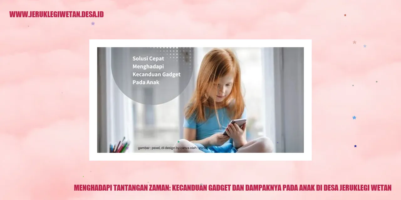 Kecanduan Gadget dan Dampaknya pada Anak di Desa Jeruklegi Wetan