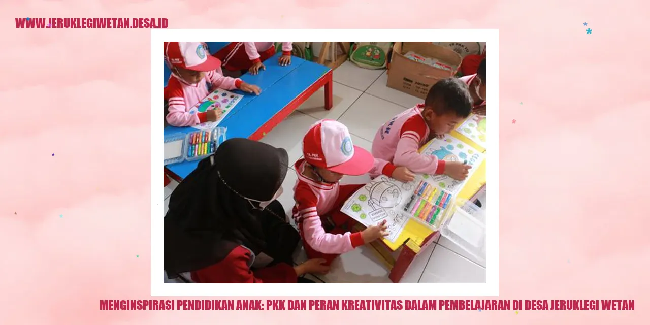 Gambar Menginspirasi Pendidikan Anak: PKK dan Peran Kreativitas dalam Pembelajaran di Desa Jeruklegi Wetan