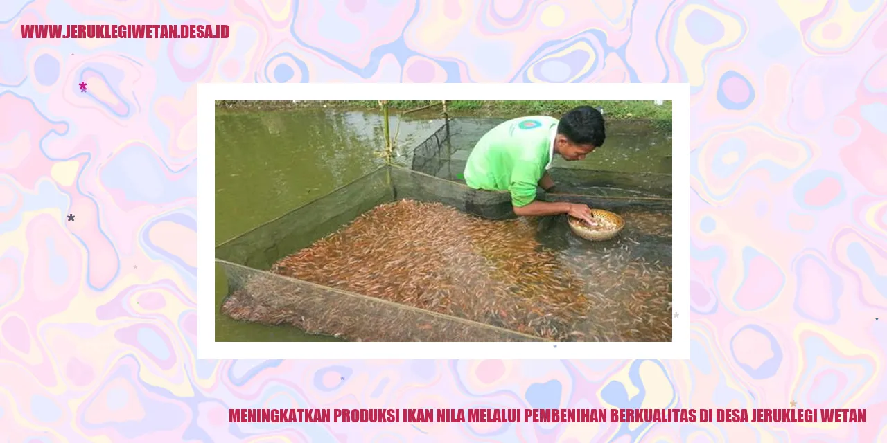 Meningkatkan Produksi Ikan Nila Melalui Pembenihan Berkualitas di Desa Jeruklegi Wetan