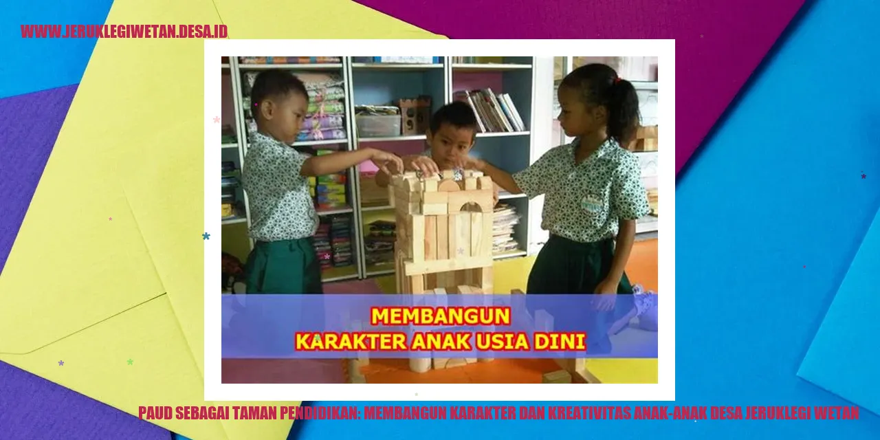 PAUD Sebagai Taman Pendidikan: Membangun Karakter dan Kreativitas Anak-anak Desa Jeruklegi Wetan