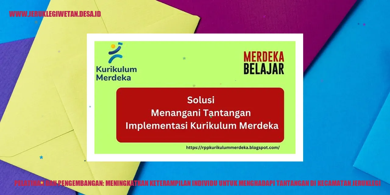 Pelatihan dan Pengembangan: Meningkatkan Keterampilan Individu untuk Menghadapi Tantangan di Kecamatan Jeruklegi