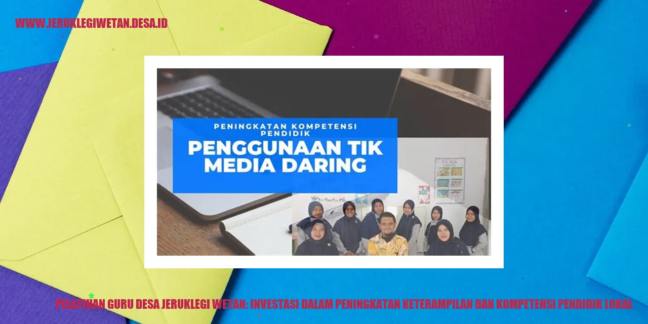 Pelatihan Guru Desa Jeruklegi Wetan: Investasi dalam Peningkatan Keterampilan dan Kompetensi Pendidik Lokal