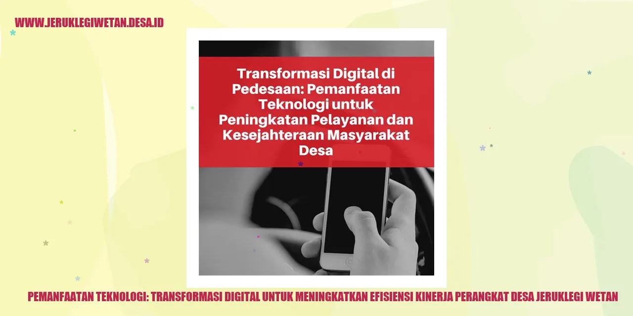 Pemanfaatan Teknologi: Transformasi Digital untuk Meningkatkan Efisiensi Kinerja Perangkat Desa Jeruklegi Wetan