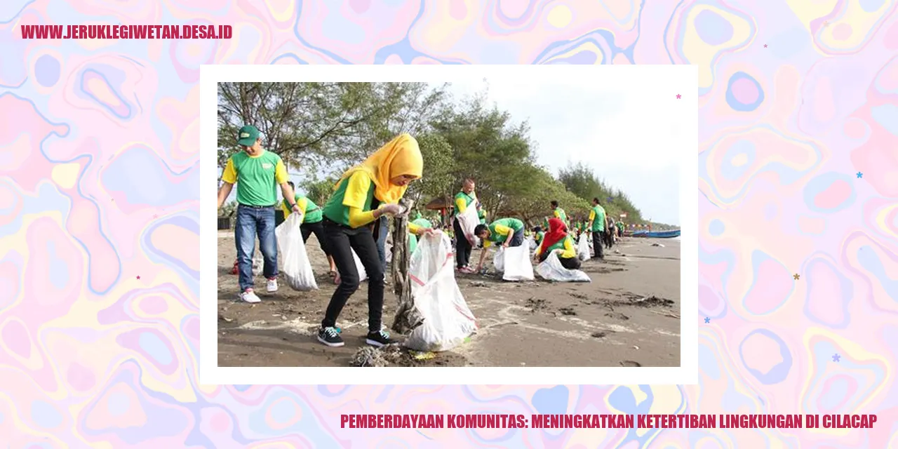 Pemberdayaan Komunitas: Meningkatkan Ketertiban Lingkungan di Cilacap