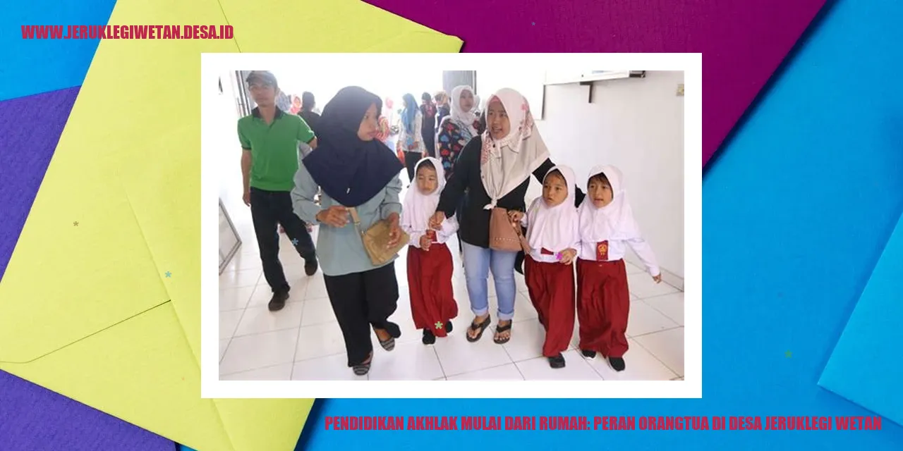 Pendidikan Akhlak Mulai dari Rumah: Peran Orangtua di Desa Jeruklegi Wetan