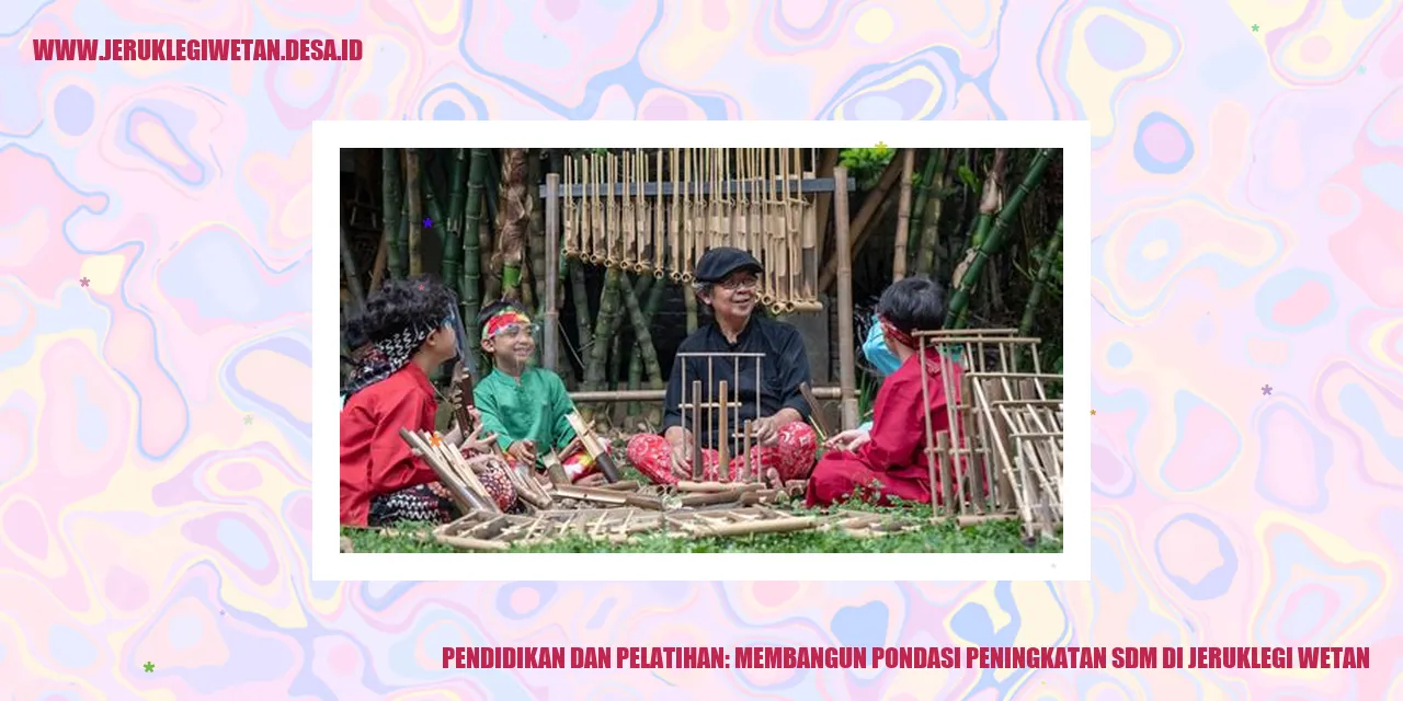 Pendidikan dan Pelatihan: Membangun Pondasi Peningkatan SDM di Jeruklegi Wetan
