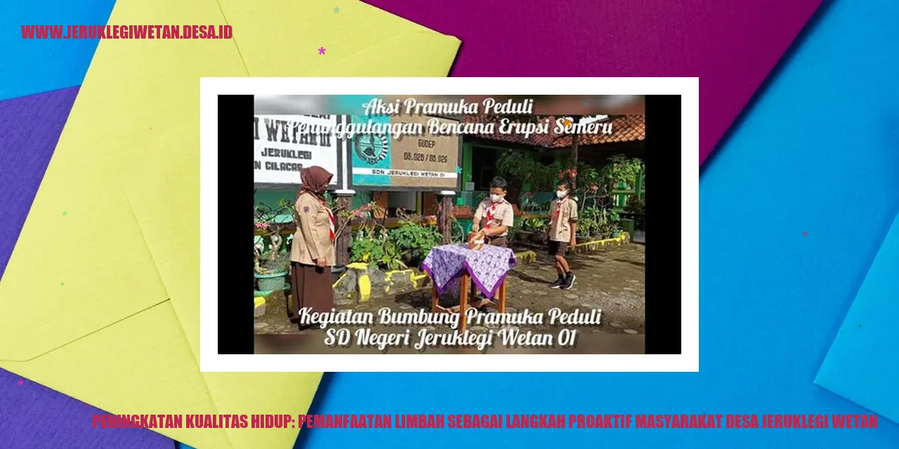 Peningkatan Kualitas Hidup: Pemanfaatan Limbah sebagai Langkah Proaktif Masyarakat Desa Jeruklegi Wetan