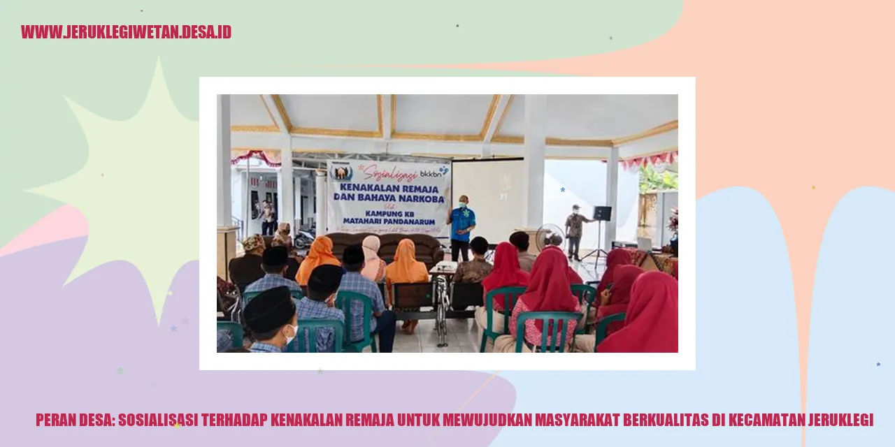 Peran Desa: Sosialisasi Terhadap Kenakalan Remaja untuk Mewujudkan Masyarakat Berkualitas di Kecamatan Jeruklegi
