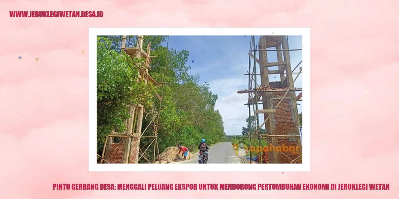 Pintu Gerbang Desa: Menggali Peluang Ekspor untuk Mendorong Pertumbuhan Ekonomi di Jeruklegi Wetan