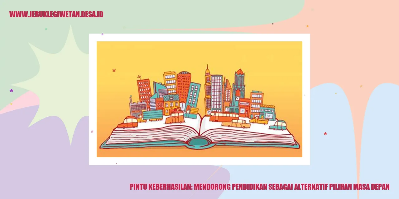 Pintu Keberhasilan: Mendorong Pendidikan Sebagai Alternatif Pilihan Masa Depan