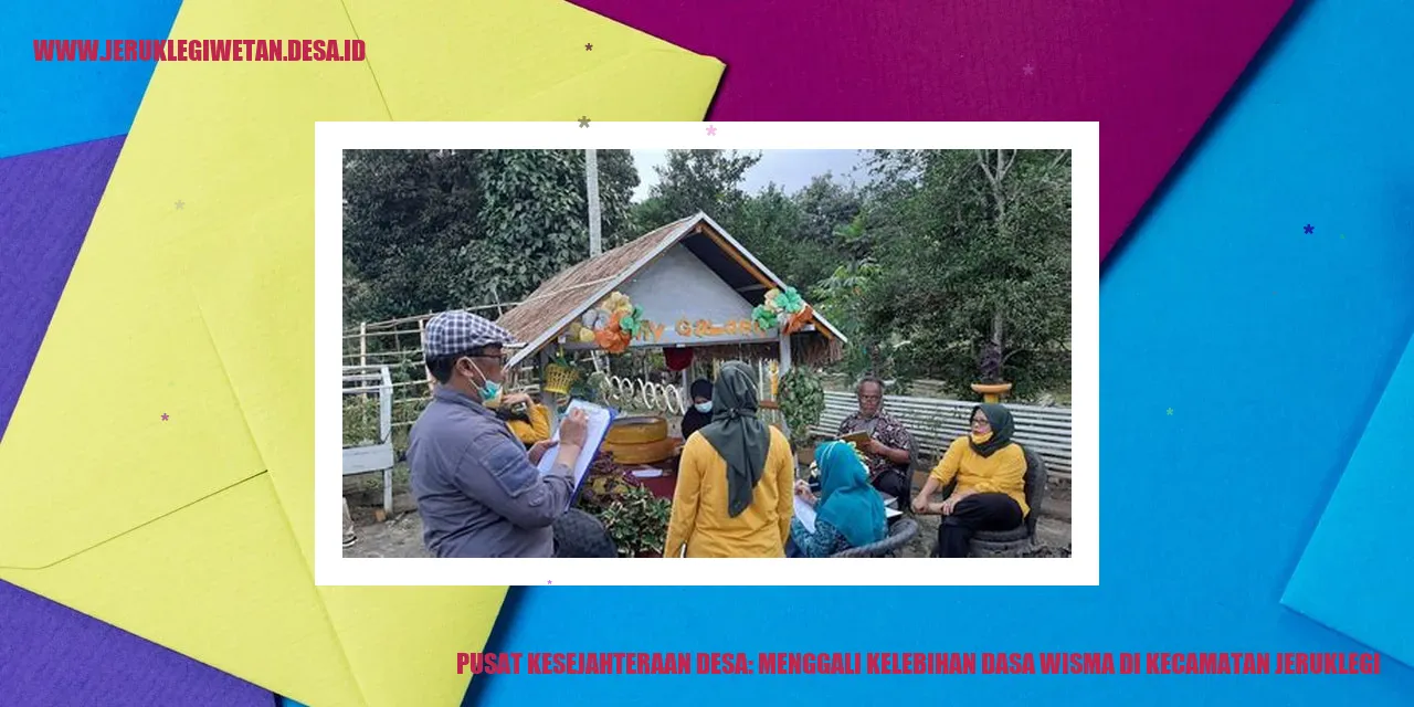 Pusat Kesejahteraan Desa: Menggali Kelebihan dasa wisma di Kecamatan Jeruklegi.