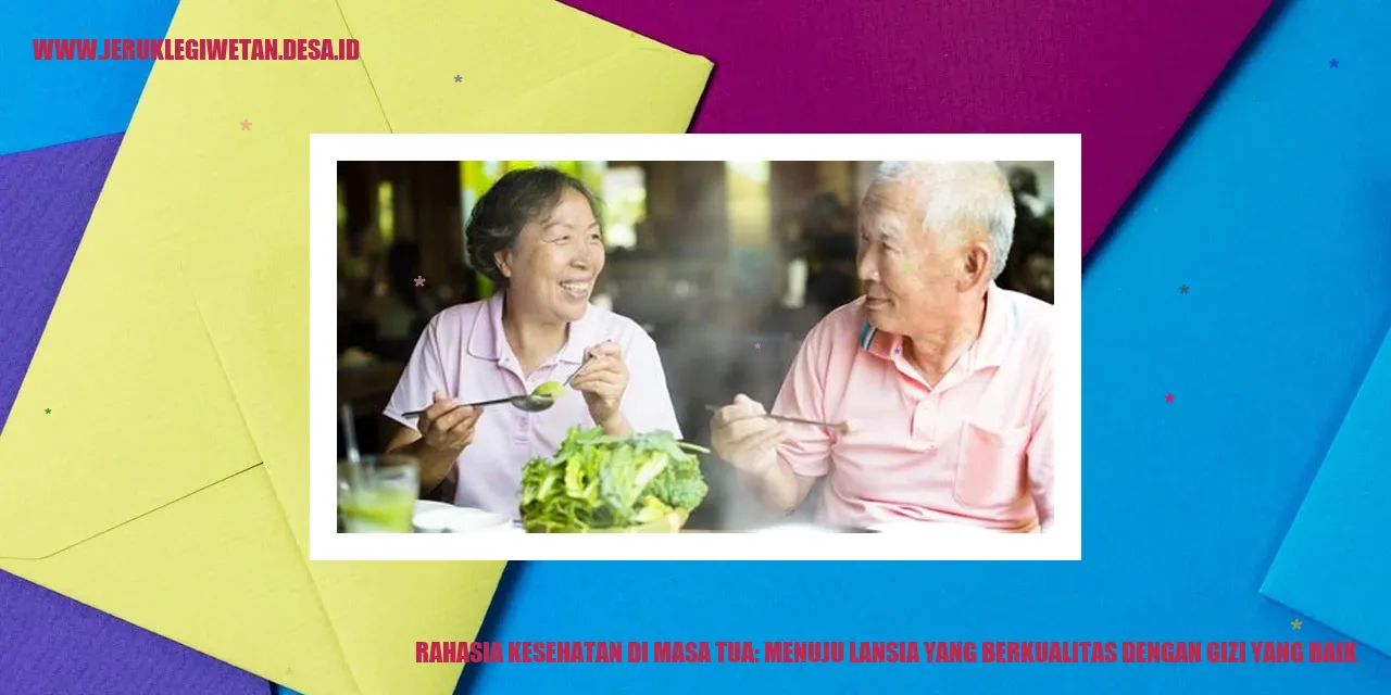 Rahasia Kesehatan di Masa Tua: Menuju Lansia yang Berkualitas dengan Gizi yang Baik