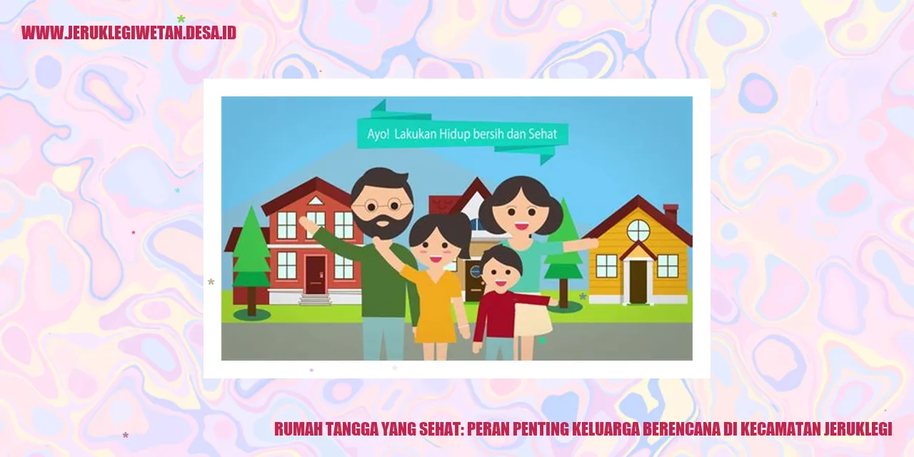 Rumah Tangga yang Sehat: Peran Penting Keluarga Berencana di Kecamatan Jeruklegi