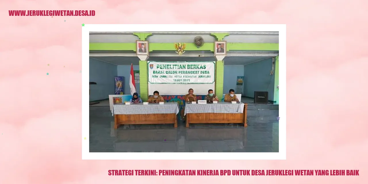 Strategi Terkini: Peningkatan Kinerja BPD untuk Desa Jeruklegi Wetan yang Lebih Baik