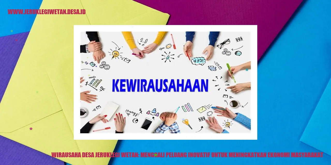 Wirausaha Desa Jeruklegi Wetan: Menggali Peluang Inovatif untuk Meningkatkan Ekonomi Masyarakat